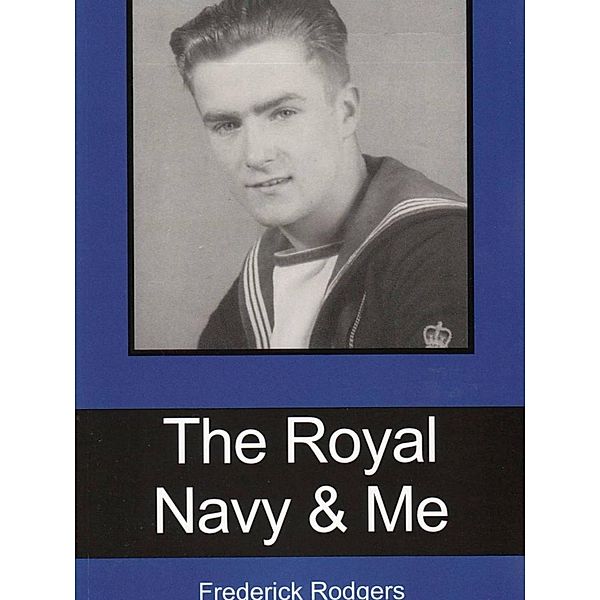 The Royal Navy & Me, Frederick Rodgers