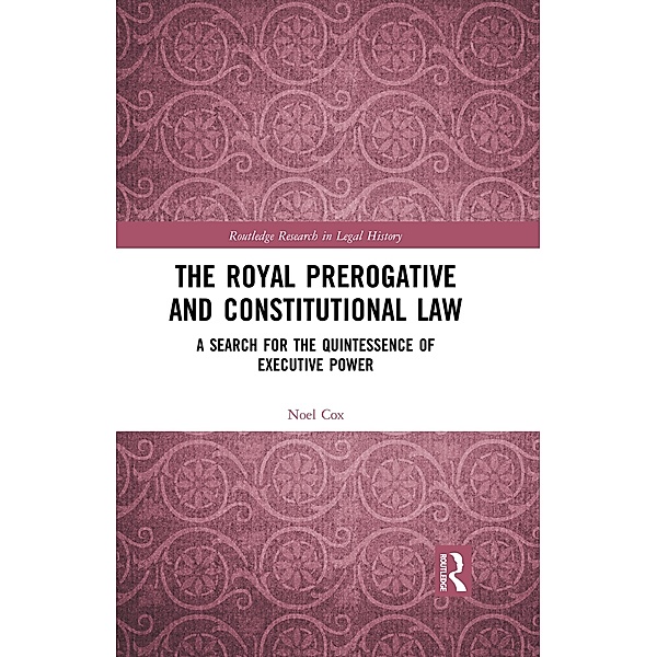 The Royal Prerogative and Constitutional Law, Noel Cox