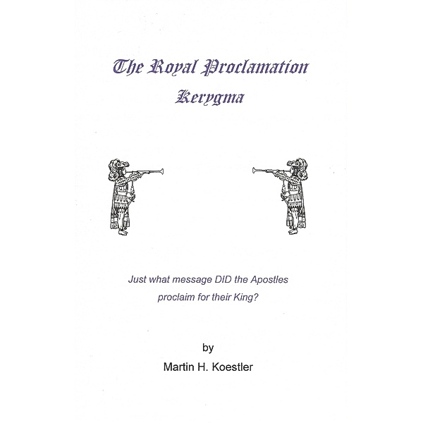 The Royal Proclamation - Kerygma, Martin Koestler