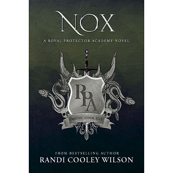 The Royal Protector Academy: Nox: A Royal Protector Academy Novel, Randi Cooley Wilson