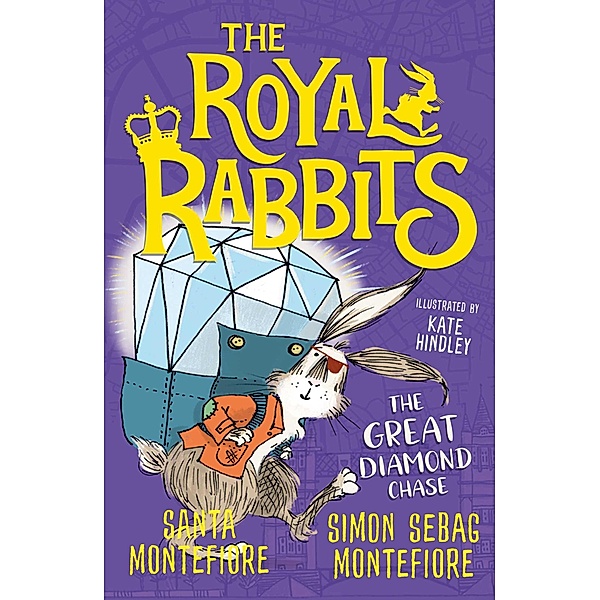 The Royal Rabbits: The Great Diamond Chase / The Royal Rabbits Bd.3, Santa Montefiore, Simon Sebag Montefiore