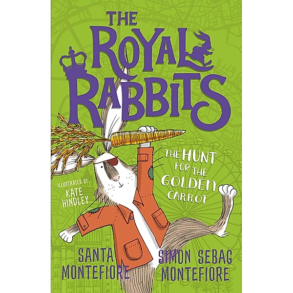 The Royal Rabbits: The Hunt for the Golden Carrot / The Royal Rabbits Bd.4, Santa Montefiore, Simon Sebag Montefiore