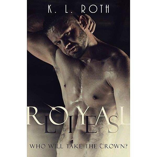 The Royals: Royal Lies (The Royals, #1), K. L Roth