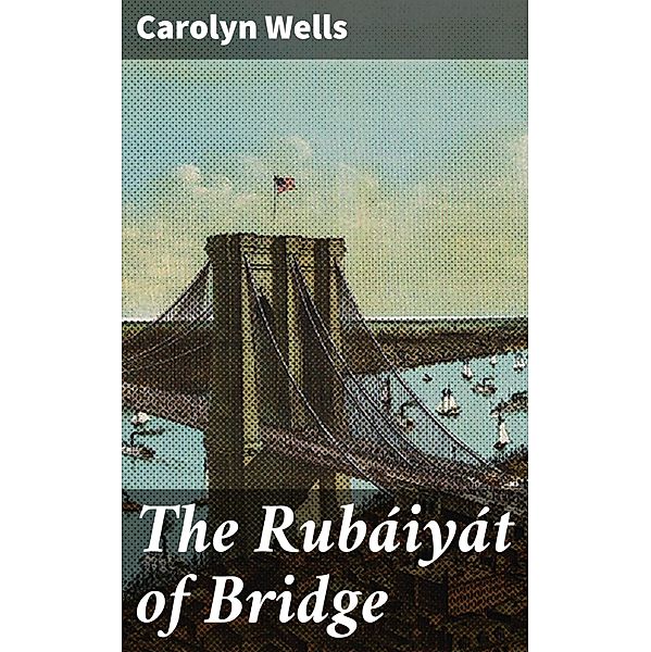 The Rubáiyát of Bridge, Carolyn Wells