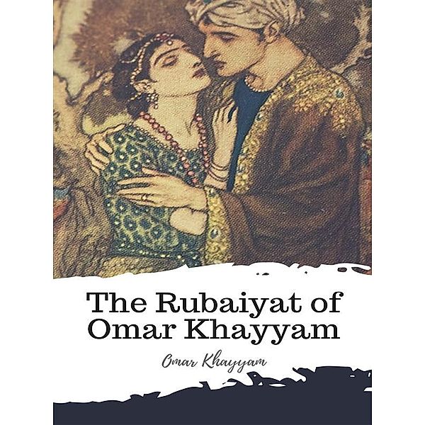 The Rubaiyat of Omar Khayyam, Omar Khayyam