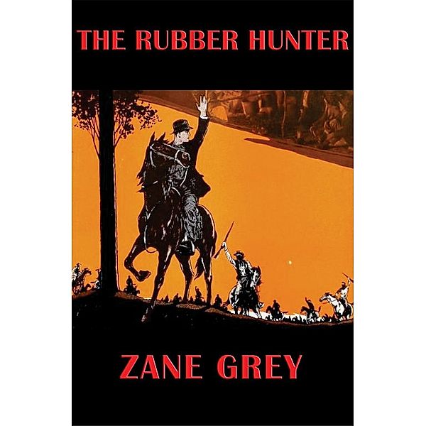 The Rubber Hunter / Wilder Publications, Zane Grey
