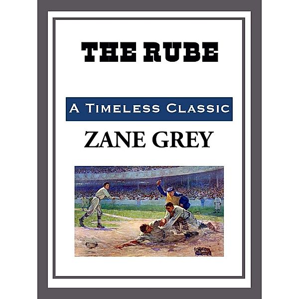 The Rube, Zane Grey