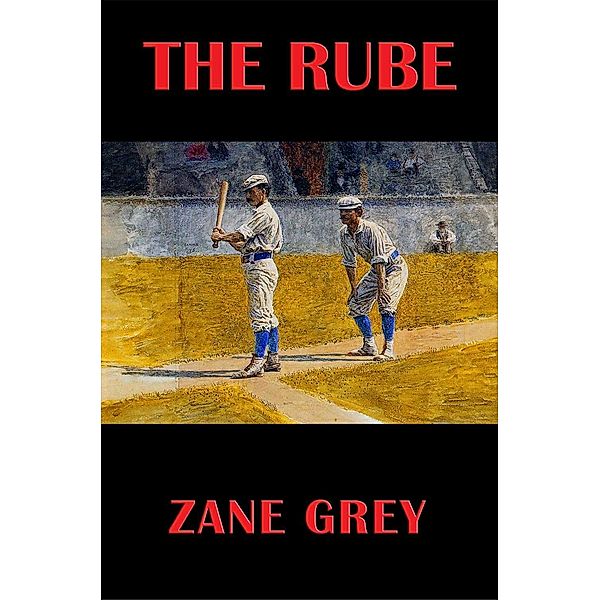 The Rube / Wilder Publications, Zane Grey