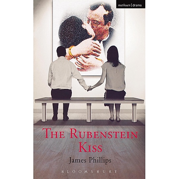 The Rubenstein Kiss / Modern Plays, James Phillips