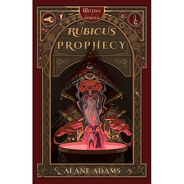 The Rubicus Prophecy / The Witches of Orkney Bd.2, Alane Adams