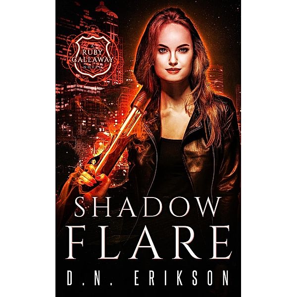 The Ruby Callaway Trilogy: Shadow Flare (The Ruby Callaway Trilogy, #2), D. N. Erikson