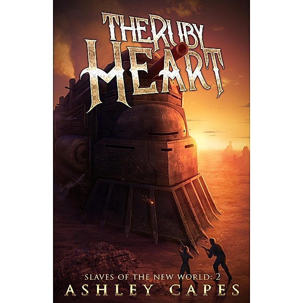 The Ruby Heart (Slaves of the New World, #2) / Slaves of the New World, Ashley Capes