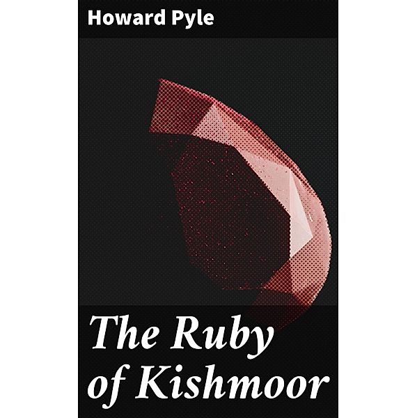 The Ruby of Kishmoor, Howard Pyle