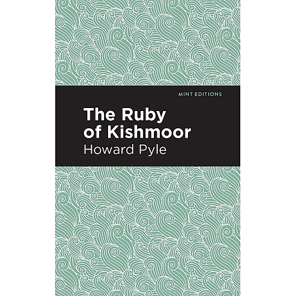 The Ruby of Kishmoor / Mint Editions (The Children's Library), Howard Pyle