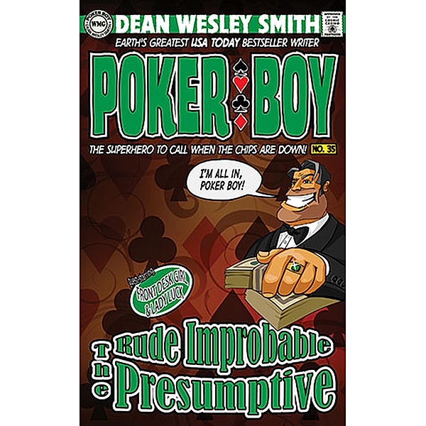 The Rude Improbable Presumptive (Poker Boy, #35) / Poker Boy, Dean Wesley Smith
