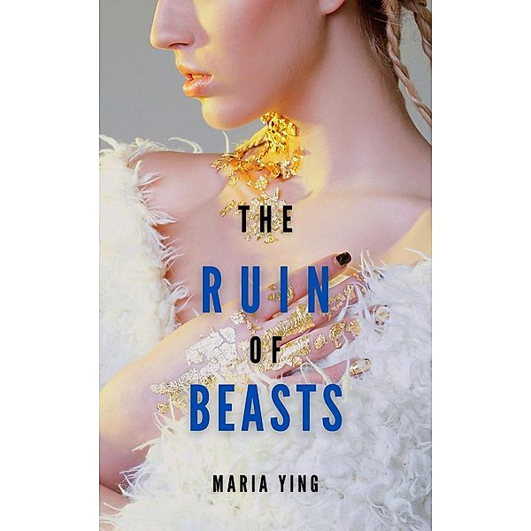The Ruin of Beasts (Those Who Break Chains, #3) / Those Who Break Chains, Maria Ying