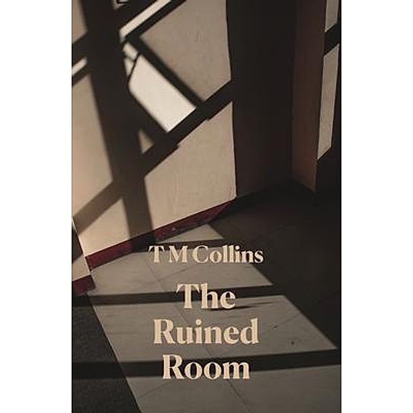 The Ruined Room, T M Collins