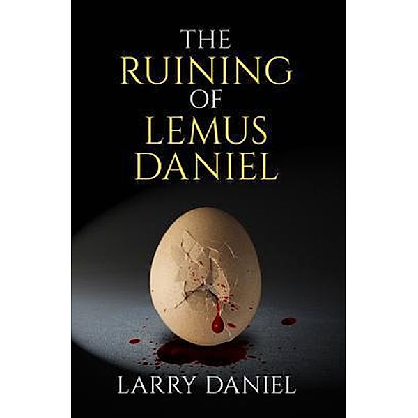 The Ruining of Lemus Daniel, Larry Daniel