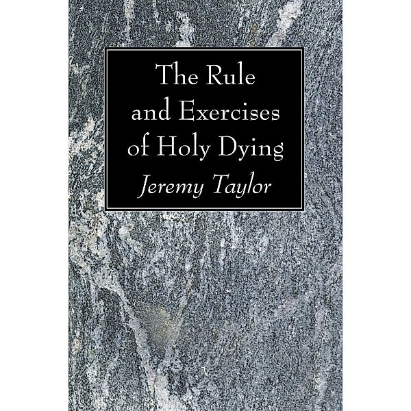 The Rule and Exercises of Holy Dying, Jeremy Taylor