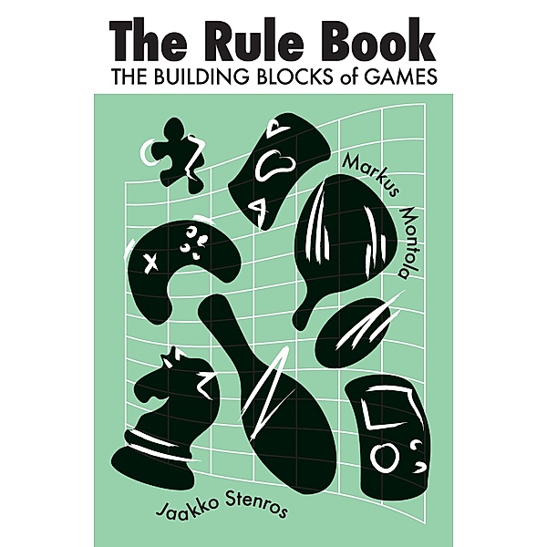 The Rule Book / Playful Thinking, Jaakko Stenros, Markus Montola