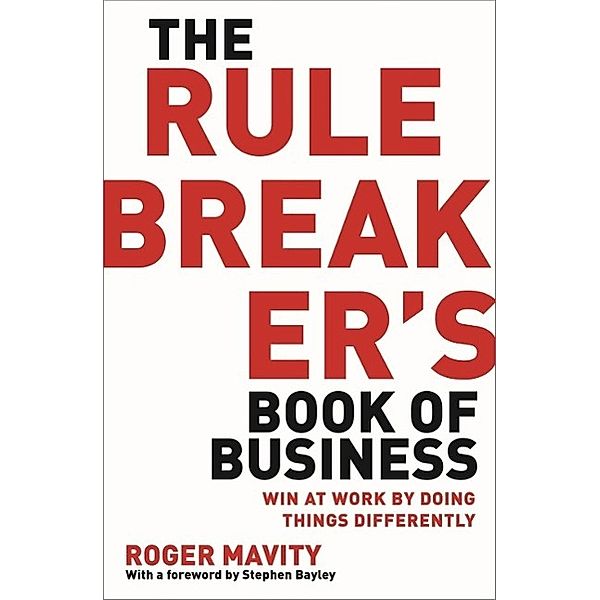 The Rule Breaker's Book of Business, Roger Mavity