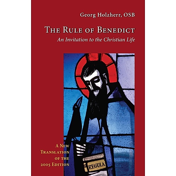 The Rule of Benedict / Cistercian Studies Series Bd.256, Georg Holzherr