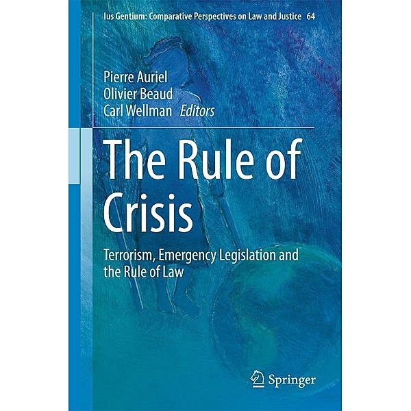 The Rule of Crisis / Ius Gentium: Comparative Perspectives on Law and Justice Bd.64