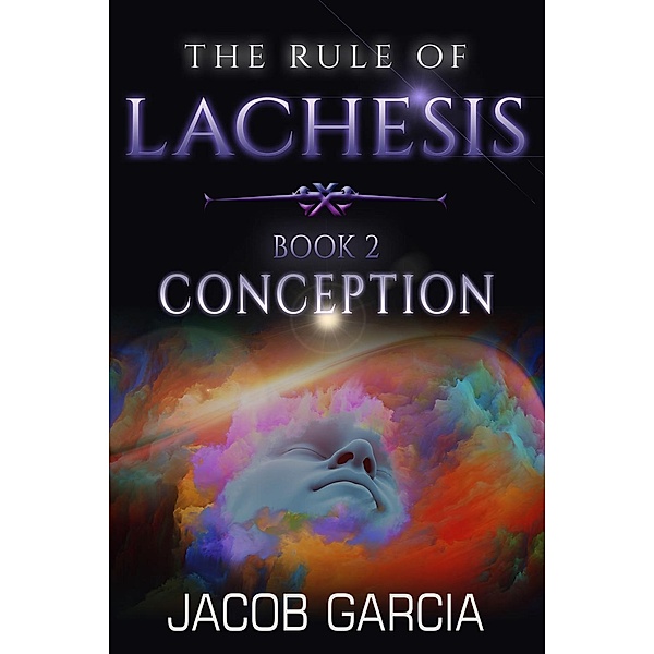 The Rule of Lachesis: The Rule of Lachesis - Book 2: Conception, Jacob Garcia