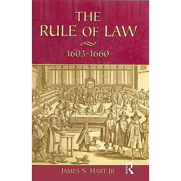 The Rule of Law, 1603-1660, James S. Hart