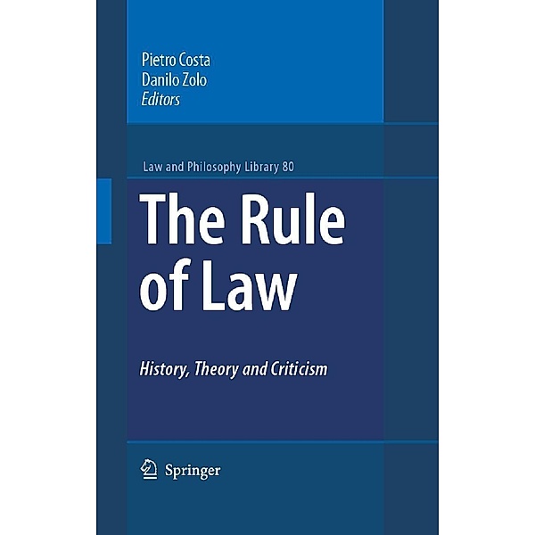 The Rule of Law History, Theory and Criticism / Law and Philosophy Library Bd.80
