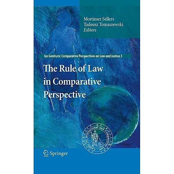 The Rule of Law in Comparative Perspective / Ius Gentium: Comparative Perspectives on Law and Justice Bd.3, Mortimer Sellers, Tadeusz Tomaszewski