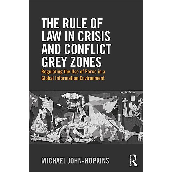 The Rule of Law in Crisis and Conflict Grey Zones, Michael John-Hopkins