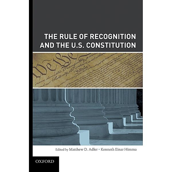 The Rule of Recognition and the U.S. Constitution, Matthew Adler, Kenneth Einar Himma