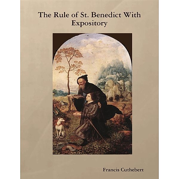 The Rule of St. Benedict With Expository, Francis Cuthebert