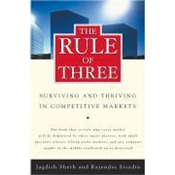 The Rule of Three, Jagdish Sheth, Rajendra Sisodia