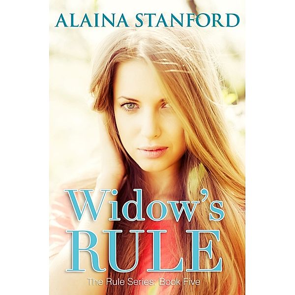 The Rule: Widow's Rule, Rule Series Book 5, Alaina Stanford