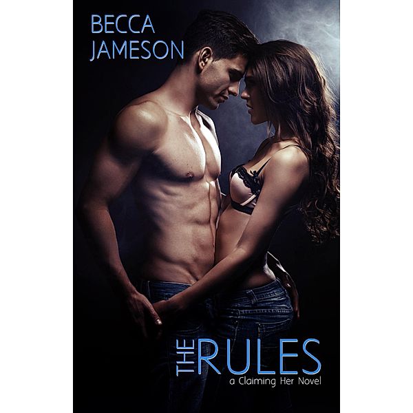 The Rules (Claiming Her, #1) / Claiming Her, Becca Jameson