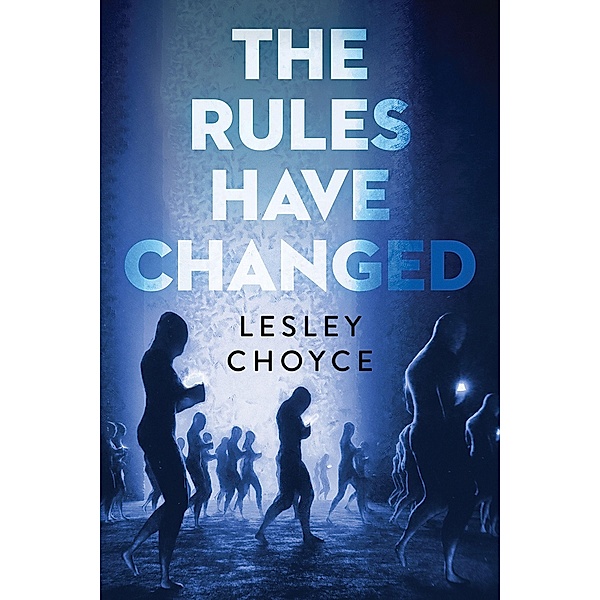The Rules Have Changed / Orca Book Publishers, Lesley Choyce
