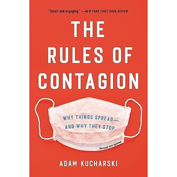 The Rules of Contagion: Why Things Spread--And Why They Stop, Adam Kucharski