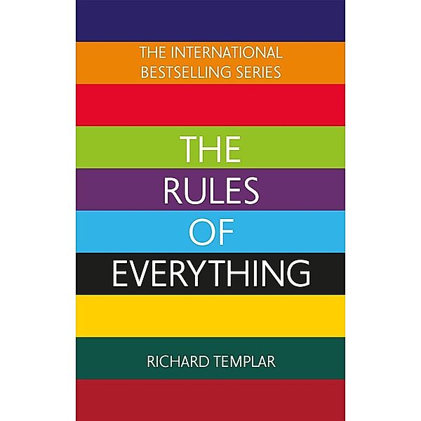 The Rules of Everything: A complete code for success and happiness in everything that matters, Richard Templar