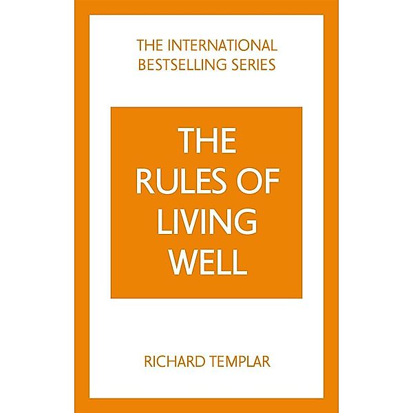 The Rules of Living Well: A Personal Code for a Healthier, Happier You, Richard Templar