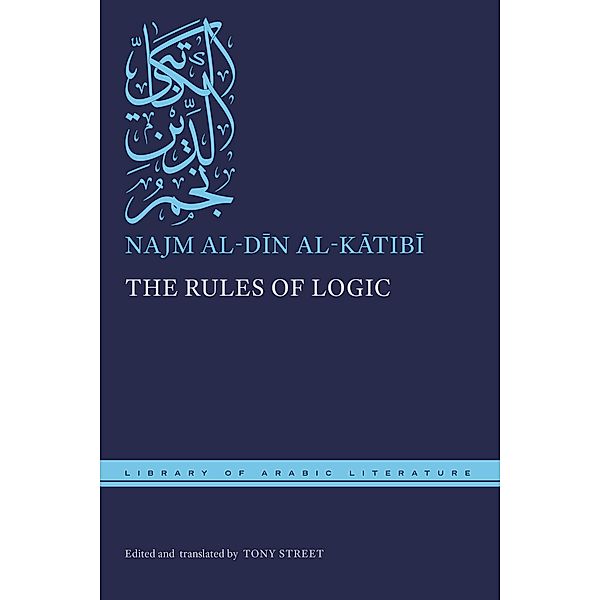 The Rules of Logic / Library of Arabic Literature Bd.99, Najm al-Din al-Katibi