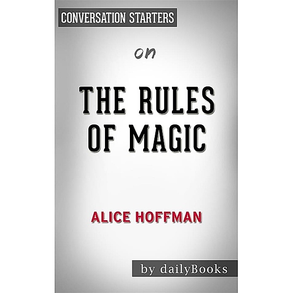 The Rules of Magic: by Alice Hoffman​​​​​​​ | Conversation Starters, Dailybooks