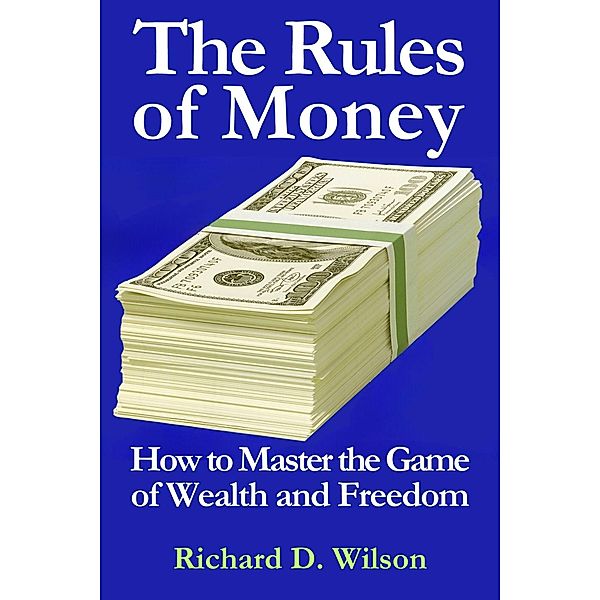 The Rules of Money, Richard D. Wilson