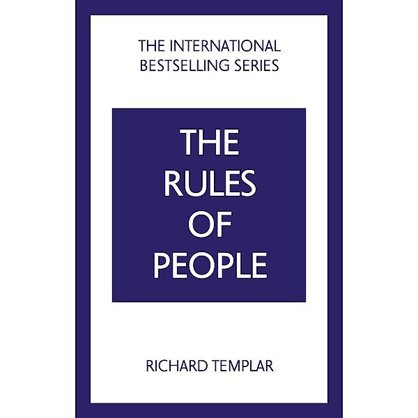 The Rules of People: A personal code for getting the best from everyone, Richard Templar