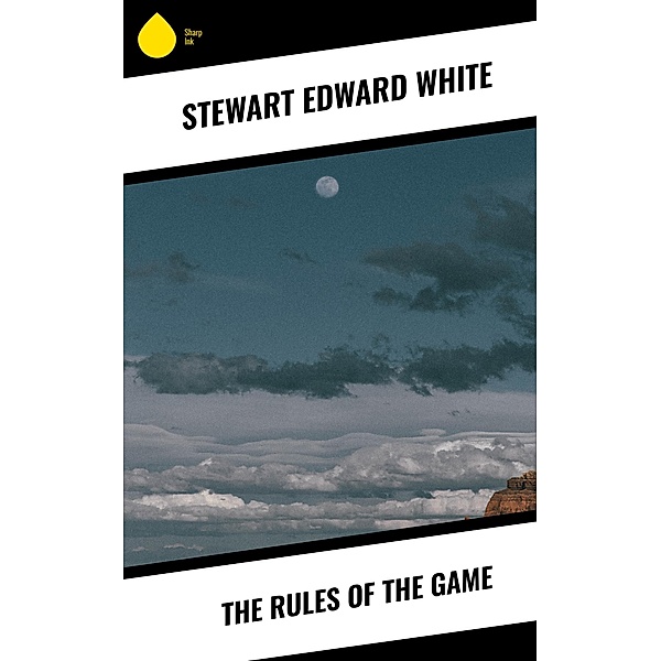 The Rules of the Game, Stewart Edward White