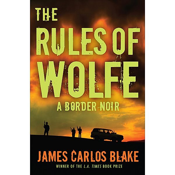 The Rules of Wolfe / The Wolfe Family, James Carlos Blake