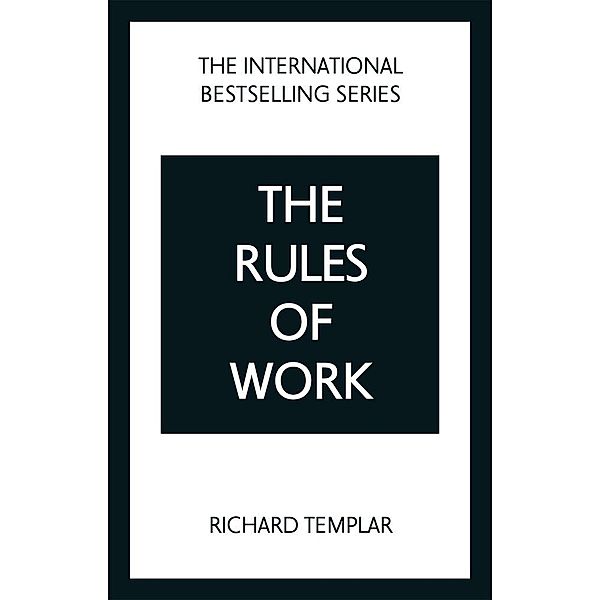The Rules of Work: A definitive code for personal success, Richard Templar