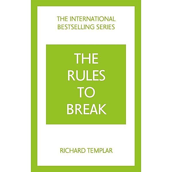 The Rules to Break: A personal code for living your life, your way (Richard Templar's Rules), Richard Templar