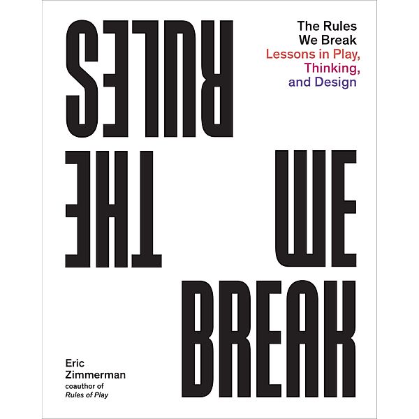 The Rules We Break, Eric Zimmerman